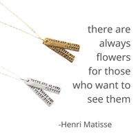 “There are always flowers for those who want to see them” Henri Matisse Quote Necklace - Chocolate and Steel