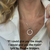 Moon Message Circle Necklace "If I could give you the moon, I would give you the moon"