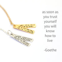 "As soon as you trust yourself you will know how to live" -Goethe quote necklace - Chocolate and Steel