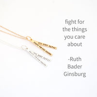 "Fight for the things you care about" -Ruth Bader Ginsburg quote necklace - Chocolate and Steel