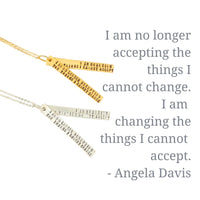 "I am no longer accepting the things I cannot change. I am changing the things I cannot accept." -Angela Davis Quote Necklace - Chocolate and Steel