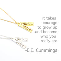"It Takes Courage to Grow Up and Become Who You Really Are" -EE Cummings Quote Necklace - Chocolate and Steel
