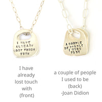 Joan Didion Rune Quote Necklace "I have already lost touch with a couple of people I used to be" - Chocolate and Steel