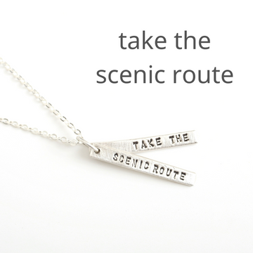 “Take the scenic route” Quote Necklace Pendant