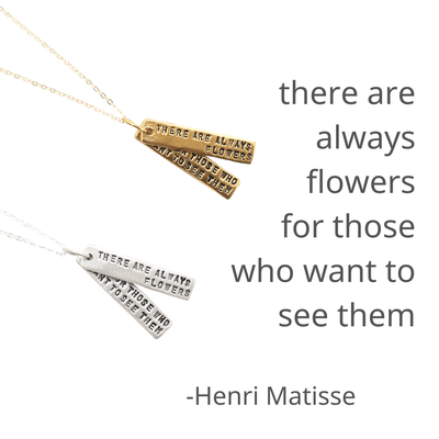 “There are always flowers for those who want to see them” Henri Matisse Quote Necklace - Chocolate and Steel