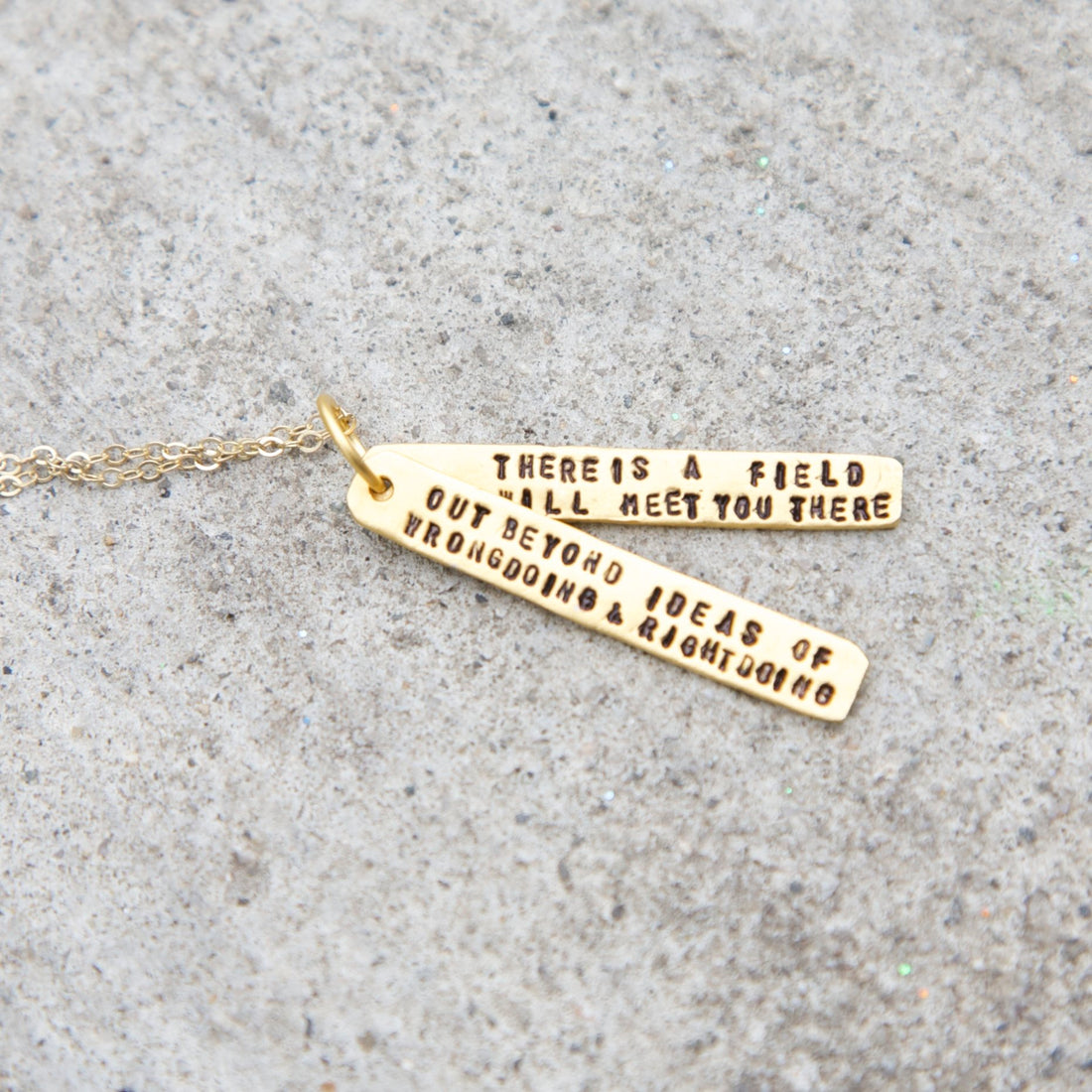 "Out beyond ideas of wrongdoing and rightdoing there is a field. I'll meet you there." Rumi Quote necklace