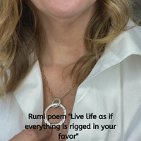 Rumi Message Circle Necklace "Live life as if everything is rigged in your favor"