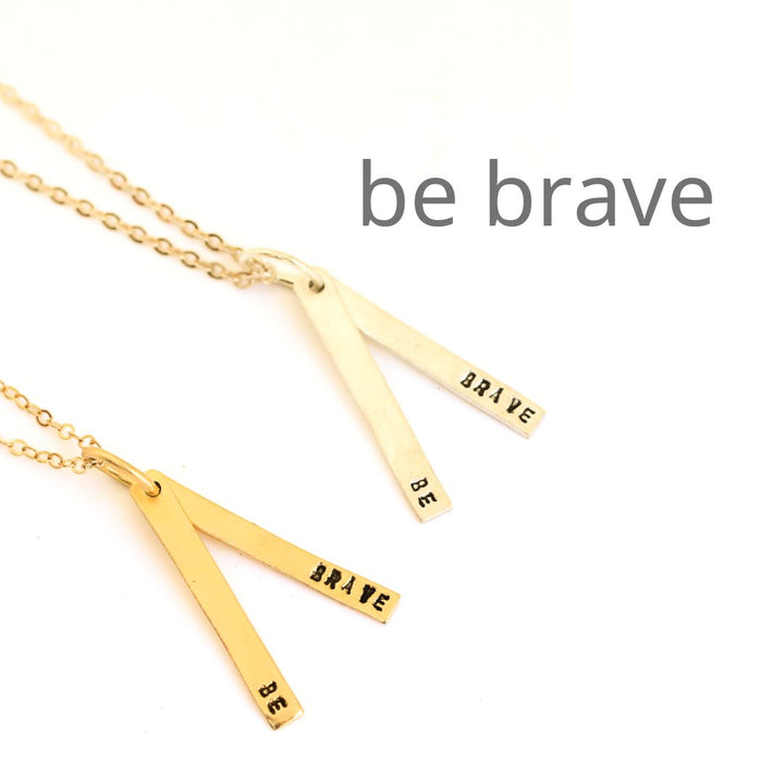 "Be Brave" Long Bar Quote - Chocolate and Steel