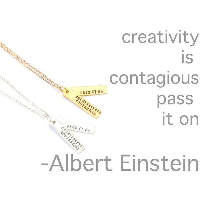 "Creativity is Contagious, Pass it On." -Albert Einstein - Chocolate and Steel