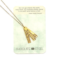 "Do not go where the path may lead, go instead where there is no path and leave a trail” -Ralph Waldo Emerson Quote Necklace - Chocolate and Steel