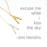 "Excuse me while I kiss the sky.” -Jimi Hendrix quote necklace - Chocolate and Steel
