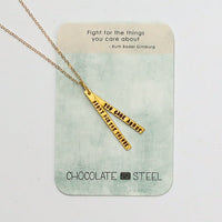 "Fight for the things you care about" -Ruth Bader Ginsburg quote necklace - Chocolate and Steel