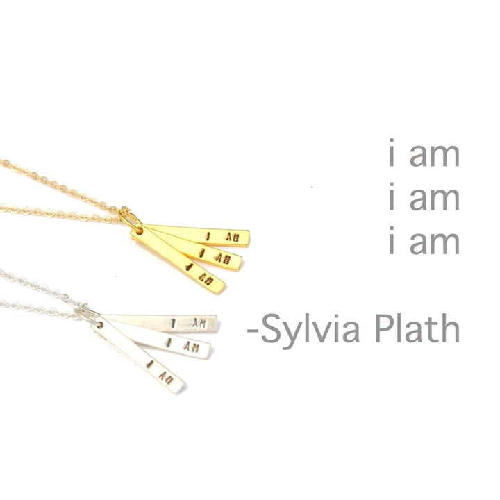 "I am, I am, I am." -Sylvia Plath Quote necklace - Chocolate and Steel