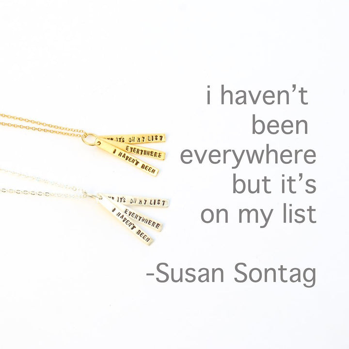 "I haven't been everywhere but it's on my list" -Susan Sontag quote necklace - Chocolate and Steel