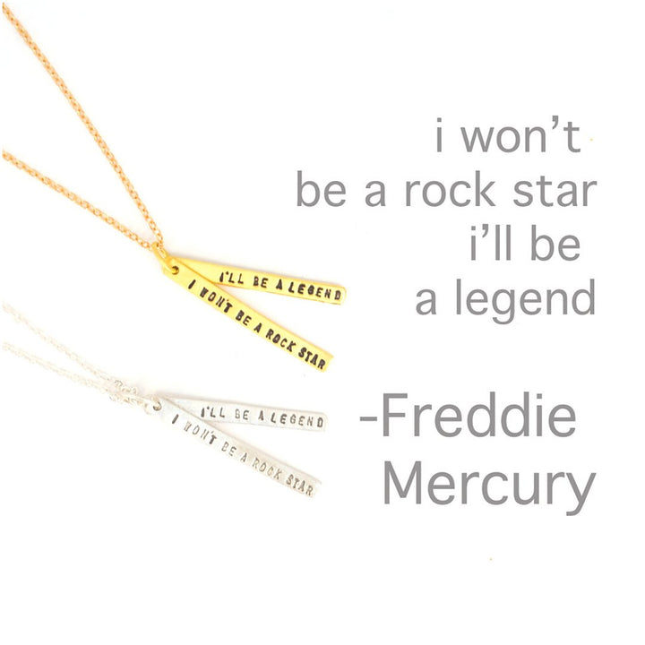 "I won't be a rockstar, I'll be a legend" -Freddie Mercury quote necklace - Chocolate and Steel