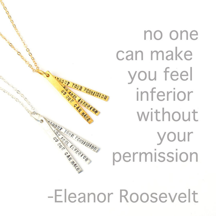 "No one can make you feel inferior without your permission" -Eleanor Roosevelt - Chocolate and Steel