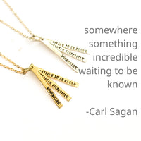 "Somewhere, something incredible waiting to be known" -Carl Sagan quote necklace - Chocolate and Steel