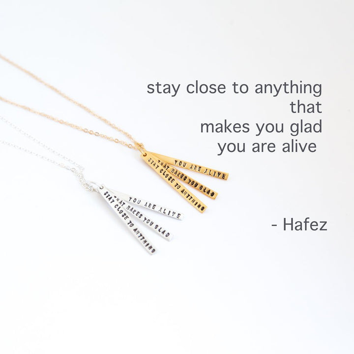 "Stay Close To Anything That Makes You Glad You Are Alive" -Hafez quote necklace - Chocolate and Steel