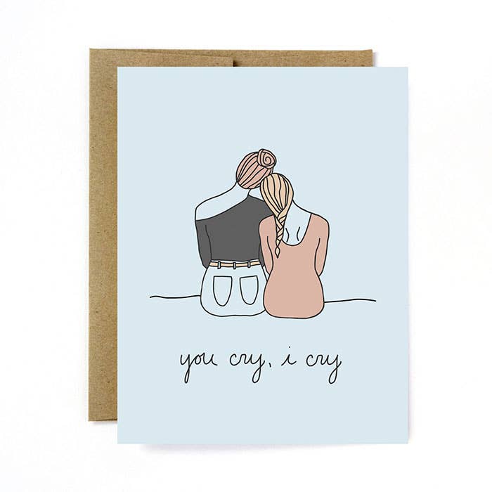 Sympathy Card - You Cry, I Cry - Chocolate and Steel - Collections - friendshipcards - gift - Gift Card