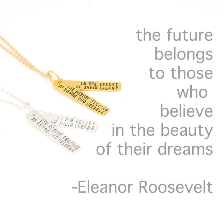 "The future belongs to those who believe in the beauty of their dreams." -Eleanor Roosevelt Quote - Chocolate and Steel