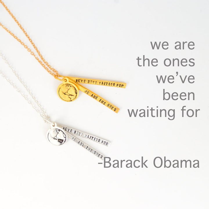 "We are the Ones We've Been Waiting For" -Barack Obama Quote Necklace - Chocolate and Steel