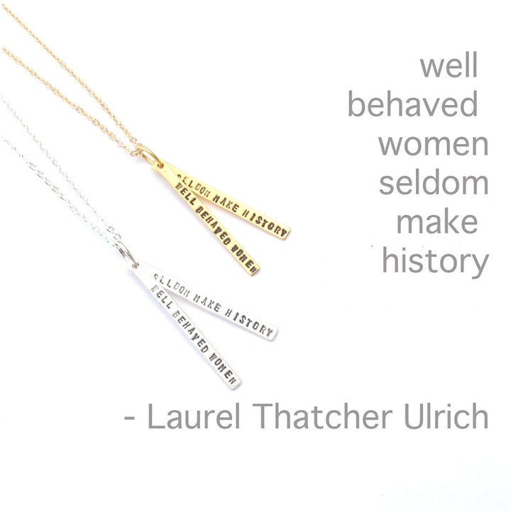 "Well Behaved Women Seldom Make History" Laurel Thatcher Ulrich Quote Necklace - Chocolate and Steel