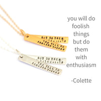 "You will do foolish things but do them with enthusiasm" -Colette quote necklace - Chocolate and Steel